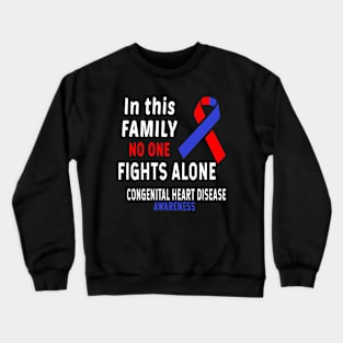 In This Family No One Fights Alone Congenital Heart Disease CHD Awareness Crewneck Sweatshirt